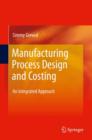 Image for Manufacturing process design and costing  : an integrated approach