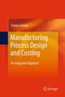 Image for Manufacturing process design and costing: an integrated approach