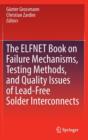 Image for The ELFNET Book on Failure Mechanisms, Testing Methods, and Quality Issues of Lead-Free Solder Interconnects