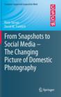 Image for From snapshots to social media  : the changing picture of domestic photography