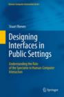 Image for Designing interfaces in public settings  : understanding the role of the spectator in human-computer interaction
