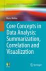 Image for Core concepts in data analysis  : summarization, correlation and visualization