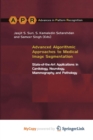 Image for Advanced Algorithmic Approaches to Medical Image Segmentation : State-of-the-Art Applications in Cardiology, Neurology, Mammography and Pathology