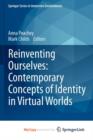 Image for Reinventing Ourselves: Contemporary Concepts of Identity in Virtual Worlds