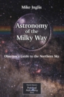 Image for Astronomy of the Milky Way.: (Observer&#39;s guide to the northern Milky Way)
