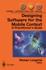 Image for Designing Software for the Mobile Context: A Practitioner&#39;s Guide