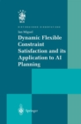 Image for Dynamic Flexible Constraint Satisfaction and its Application to AI Planning