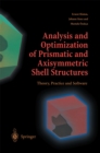 Image for Analysis and Optimization of Prismatic and Axisymmetric Shell Structures: Theory, Practice and Software