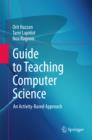 Image for Guide to teaching computer science: an activity-based approach