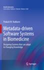 Image for Metadata-driven software systems in biomedicine: designing systems that can adapt to changing knowledge