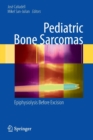 Image for Pediatric Bone Sarcomas : Epiphysiolysis before excision