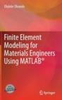 Image for Finite element modeling for materials engineers using MATLAB©