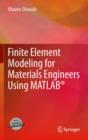 Image for Finite element modeling for materials engineers using MATLAB