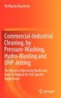 Image for Commercial-industrial cleaning, by pressure-washing, hydro-blasting and UHP-jetting  : the business operating model and how-to manual for 450 specific applications