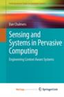 Image for Sensing and Systems in Pervasive Computing : Engineering Context Aware Systems