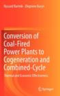Image for Conversion of coal-fired power plants to cogeneration and combined-cycle  : thermal and economic effectiveness