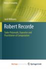 Image for Robert Recorde : Tudor Polymath, Expositor and Practitioner of Computation