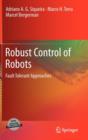 Image for Robust control of robots  : fault tolerant approaches