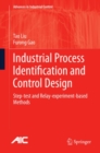 Image for Industrial process identification and control design: step-test and relay-experiment-based methods