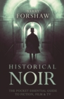 Image for Historical Noir: The Pocket Essential Guide to Fiction, Film and TV