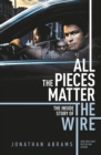 Image for All the pieces matter: the inside story of The Wire