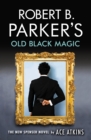 Image for Robert B. Parker&#39;s Old black magic