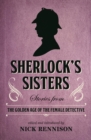 Image for Sherlock&#39;s Sisters: Stories from the Golden Age of the Female Detective