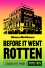 Image for Before it went rotten  : the music that rocked London&#39;s pubs 1972-1976