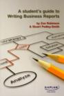 Image for A student&#39;s guide to writing business reports  : the ability to prepare an effective report is a vital skill for anyone building a career in business