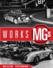 Image for The Works MGs  : their story in pre-war and post-war races, rallies, trials and record-breaking