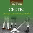 Image for Celtic  : a nostalgic look at a century of the club