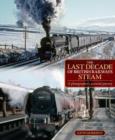 Image for The Last Decade of British Railways Steam