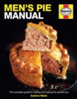 Image for Men&#39;s pie manual  : the complete guide to making and baking the perfect pie