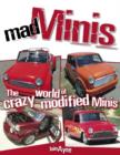 Image for Mad Minis  : the crazy world of modified Minis