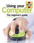 Image for Using your computer  : the beginner&#39;s guide