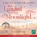 Image for She landed by moonlight: the story of secret agent Pearl Witherington : the real Charlotte Gray