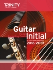 Image for Trinity College London: Guitar Exam Pieces Initial Grade 2016-2019