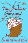 Image for Tiny Sunbirds Far Away