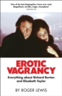 Image for Erotic vagrancy  : everything about Richard Burton and Elizabeth Taylor