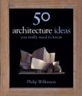 Image for 50 Architecture Ideas You Really Need to Know
