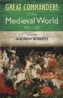 Image for The Great Commanders of the Medieval World 454-1582AD