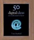 Image for 50 Digital Ideas You Really Need to Know