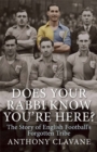Image for Does your Rabbi know you&#39;re here?  : the story of English football&#39;s forgotten tribe