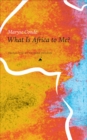 Image for What is Africa to me?  : fragments of a true-to-life autobiography