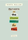 Image for Father&#39;s on the phone with the flies  : a selection