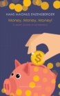 Image for Money, money, money!  : a short lesson in economics