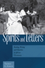 Image for Spirits and letters: reading, writing and charisma in African Christianity