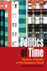 Image for Politics of time: dynamics of identity in post-communist Poland