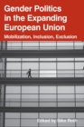 Image for Gender politics in the expanding European Union: mobilization, inclusion, exclusion