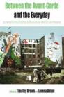 Image for Between the Avant-Garde and the everyday: subversive politics in Europe from 1957 to the present : v. 6